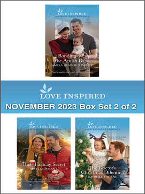 cover image of Love Inspired November 2023 Box Set--2 of 2/Bonding over the Amish Baby/Their Holiday Secret/The Doctor's Christmas Dilemma